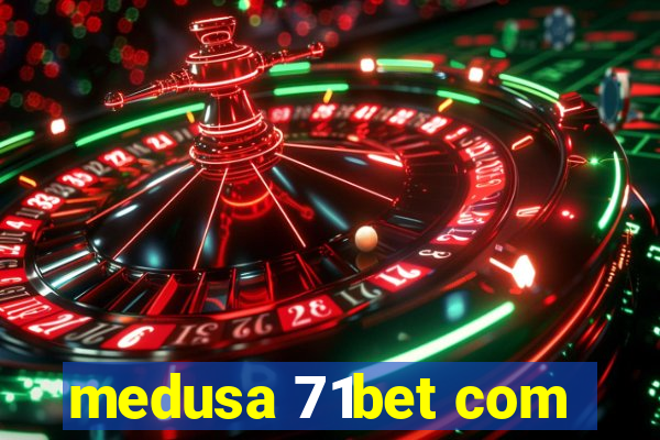 medusa 71bet com